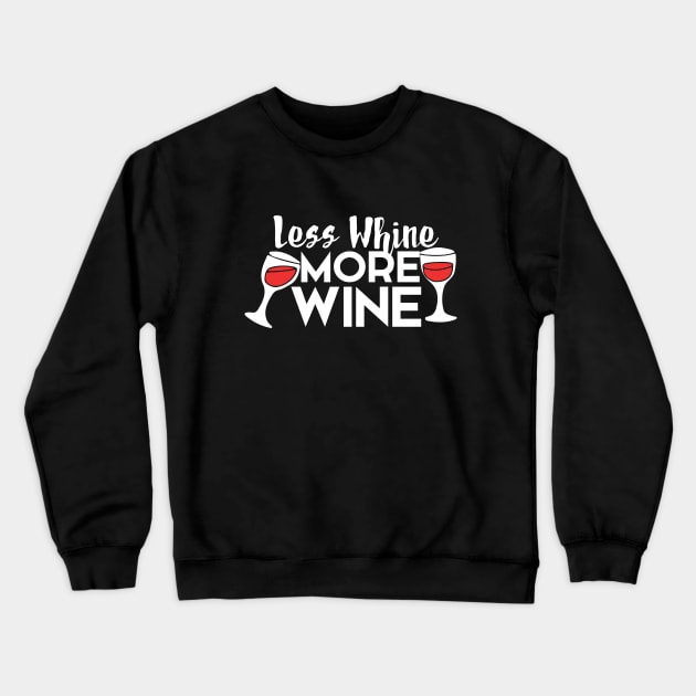 Less Whine more Wine Crewneck Sweatshirt by bubbsnugg